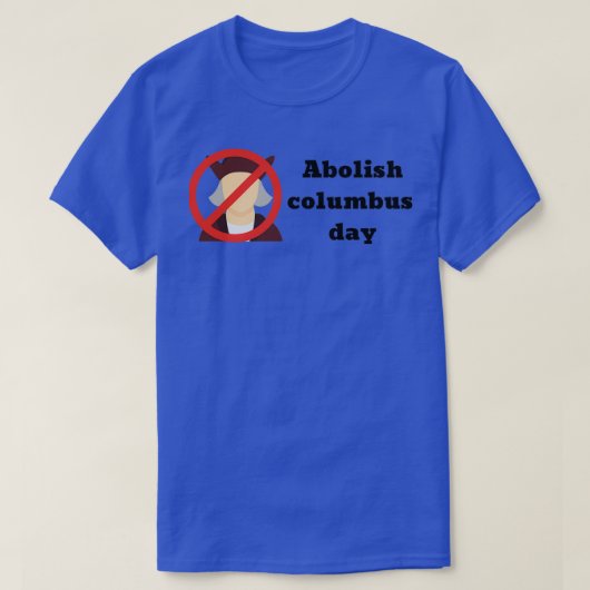Abolish Columbus Day 1 T-Shirt (Design vorne)
