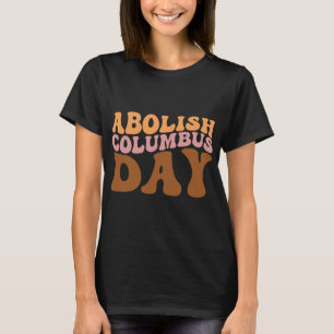Abolish Columbus Day T-Shirt