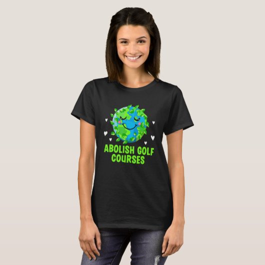 Abolish Golf Courses Ecology Trees Ecosystem Woods T-Shirt (Vorne ganz)