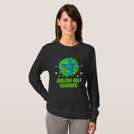 Abolish Golf Courses Ecology Trees Ecosystem Woods T-Shirt (Vorne ganz)