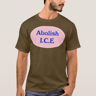 Abolish Ice1 T-Shirt