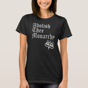 Abolish The Monarchy T-Shirt