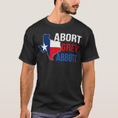 Abort Greg Abbott Boycott Texas Anti Texas Mein Kö T-Shirt (Vorderseite)