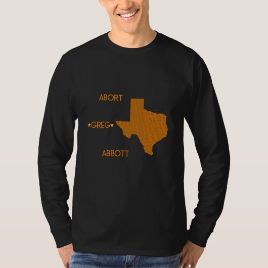 Abort Greg Abbott T-Shirt (Vorderseite)