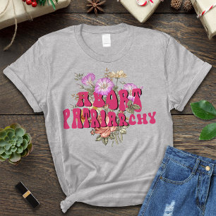 Abort Patriarchy Shirt, Destroy Patriarchy T - Shi T-Shirt