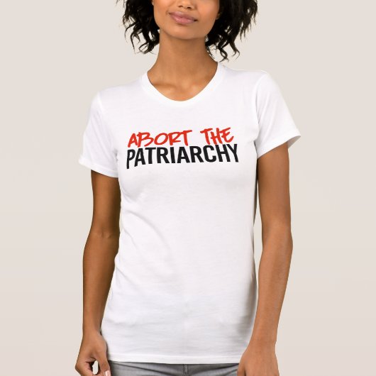 Abort the Patriarchy T-Shirt (Vorderseite)