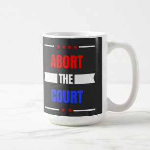 Abort the Supreme Court ,Pro Choice 1973,Roe Kaffeetasse