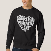 Abortion is Healthcare Sweatshirt (Vorderseite)