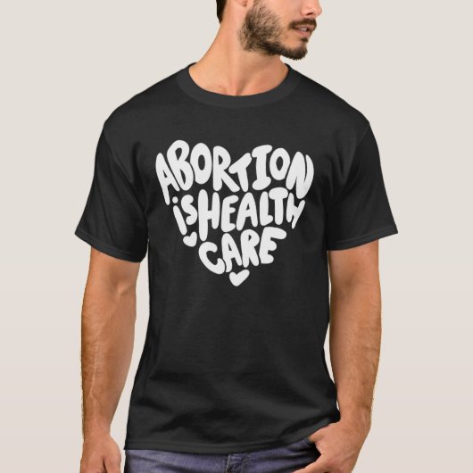 Abortion is Healthcare T-Shirt (Vorderseite)