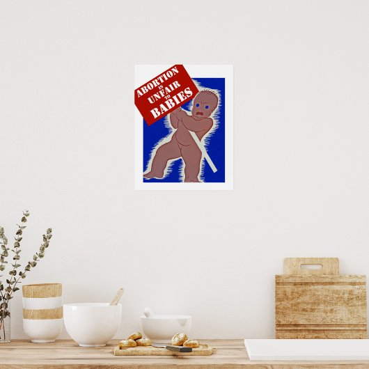 Abortion is Unfair to Babies Poster (Küche)