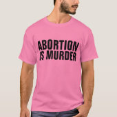 ABORTION IST MURDER, PRO-LIFE-T - Shirt (Vorderseite)