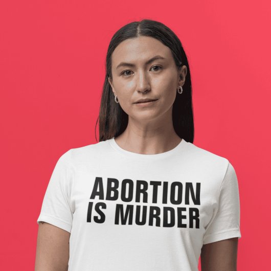 ABORTION IST MURDER, PRO-LIFE-T - Shirt