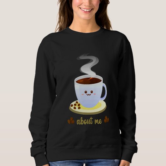 About Me Coffee Time Sweatshirt (Vorderseite)