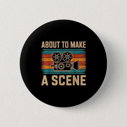 About To Make A Scene Filmmaking Filmmaker Button (Vorderseite)