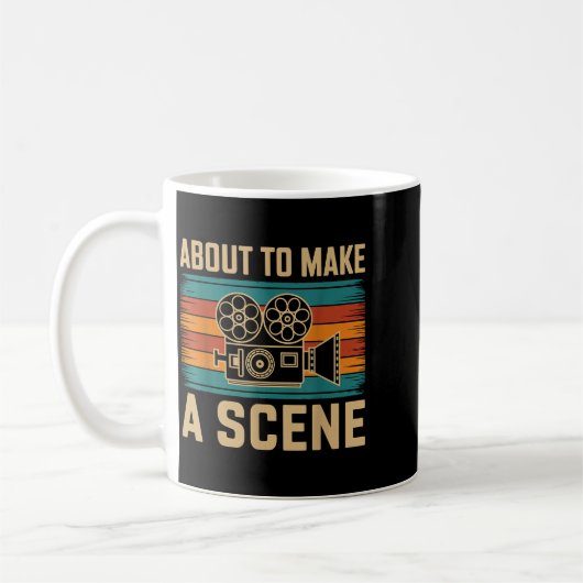 About To Make A Scene Filmmaking Filmmaker Kaffeetasse (Links)