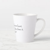 Above all else, guard your heart, for everything  milchtasse (Rechts)