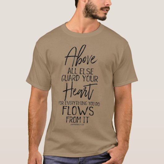 Above All Else Guard Your Heart Proverbs 4 Love T-Shirt (Vorderseite)