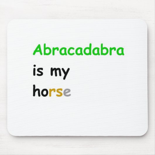 Abracadabra ist mein Pferd Mousepad (Vorne)