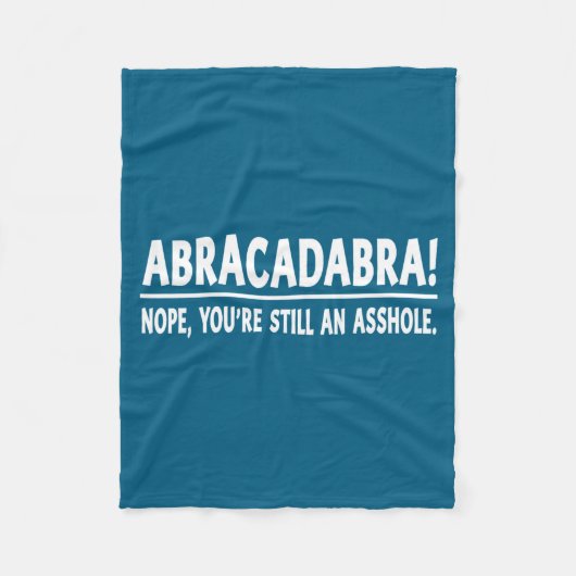 Abracadabra Nope You're Still An Hole Funny Quotes Fleecedecke (Vorderseite)