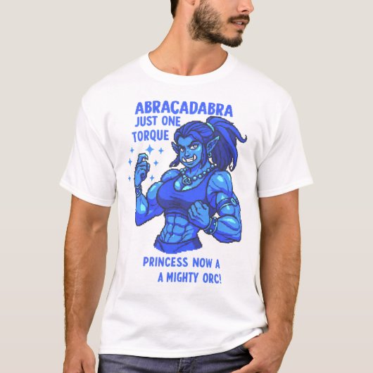 Abracadabra Nur eine Torque Mystic Orc Stärke T-Shirt (Vorderseite)