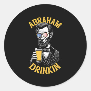 Abraham Drinkin Abe Lincoln 4th July Beer Usa F Runder Aufkleber