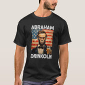 abraham drinkoln 4th of July abraham abe lincoln U T-Shirt (Vorderseite)