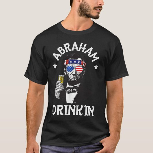 Abraham Lincoln Drinkin 4. Juli T-Shirt (Vorderseite)