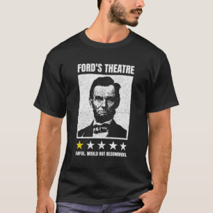 Abraham Lincoln Fords Theater Awful würde nicht re T-Shirt
