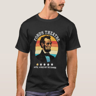 Abraham Lincoln Fords Theater Awful würde nicht re T-Shirt