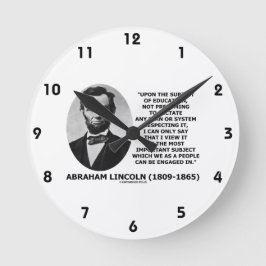 Abraham Lincoln über das Thema Bildung Runde Wanduhr