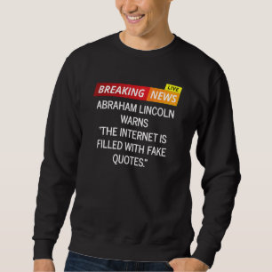 Abraham Lincoln warnt vor Internet-Memen Sweatshirt