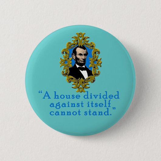 Abraham Lincoln-Zitat ein Haus geteilt Button (Vorderseite)