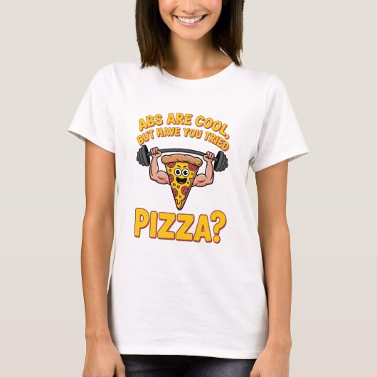 Abs Are Cool But Have You Tried Pizza Cartoon T-Shirt (Vorderseite)