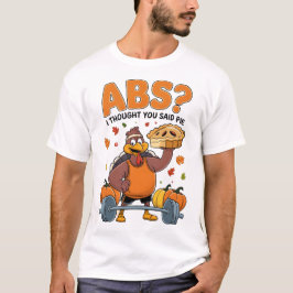 Abs. Ich dachte, du sagtest Pie Erntedank Fitness T-Shirt