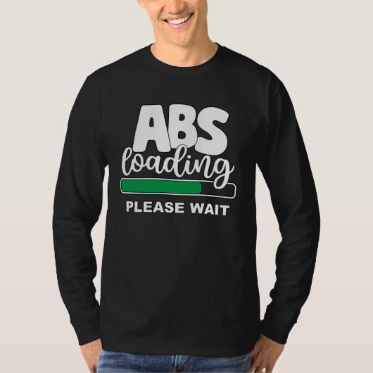 Abs Loading Please Wait Work Out Weights Gym Sit T-Shirt (Vorderseite)