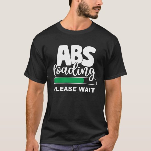 Abs Loading Please Wait  Work Out Weights Gym Sit  T-Shirt (Vorderseite)