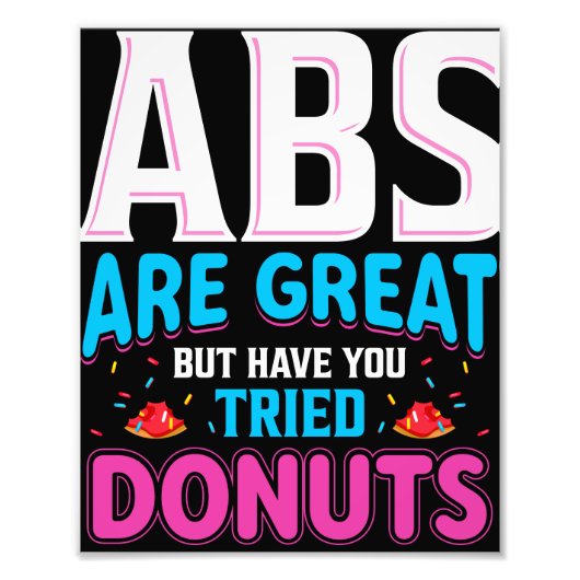 Abs sind toll, aber haben Sie versucht Donuts? Fotodruck (Vorne)