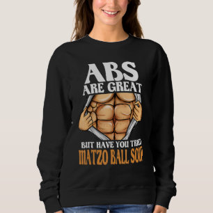 ABS sind toll, aber haben Sie versucht Matzo Ball Sweatshirt