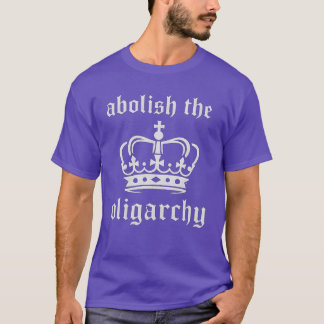 Abschaffung der Oligarchie T-Shirt