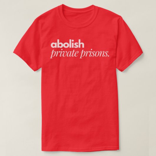Abschaffung privater Gefängnisse T-Shirt (Design vorne)