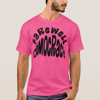 Abschiedsdemokratie T-Shirt