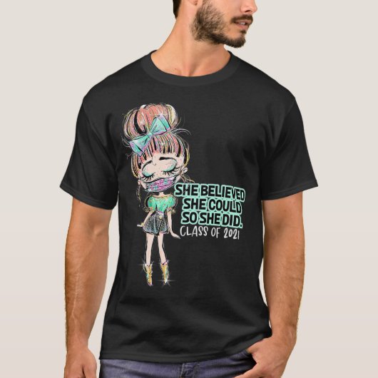 Abschluss 2021 glaubte sie, dass sie T-Shirt (Vorderseite)