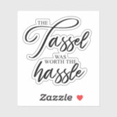 Abschluss, den die Tassel wert war Aufkleber (Blatt)