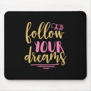 Abschluss-Geschenk Folgen Sie Ihrem Traum Mousepad