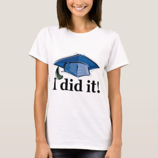 Abschluss I tat es! T-Shirt