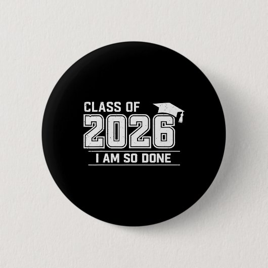 Abschlussklasse von 2026 Ich bin so fertig Grad St Button (Vorderseite)