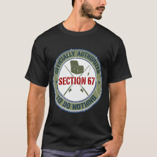 Abschnitt 67 offiziell berechtigt, nichts zu tun - T-Shirt