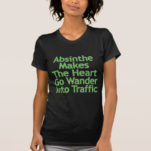 Absinthe lässt das Herz in den Verkehr wandern T-Shirt