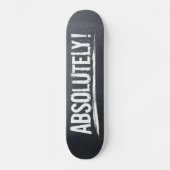 ABSOLUT! Druckschrift schwarz Skateboard (Vorderseite)
