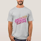 Absolut fabelhafter Liebling T-Shirt (Vorderseite)
